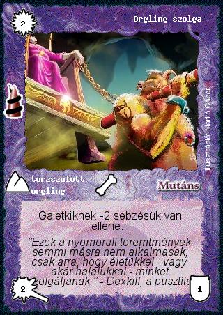 Kiadás: Rúvel hegy, Alappakli, 6. kiadás (Ősök Városa), Alappakli, 7. kiadás (Ősök Városa)
Gyakoriság: gyakori